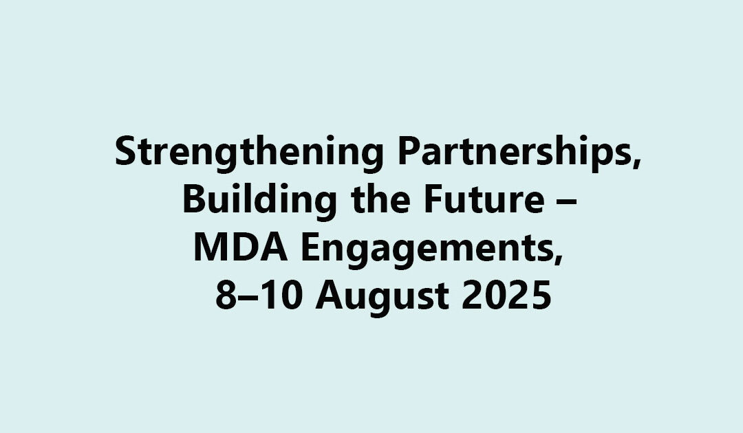 Strengthening Partnerships, Building the Future – MDA Engagements, 8–10 August 2025